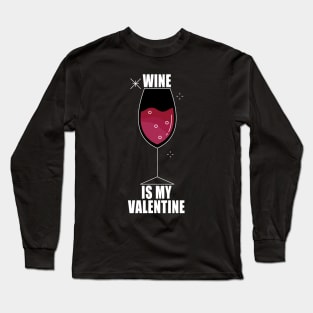 Wine is My Valentine Long Sleeve T-Shirt